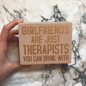 Girlfriends Just Therapists U Can Drink With sign